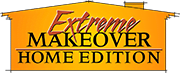 Extreme Makeover Home Edition